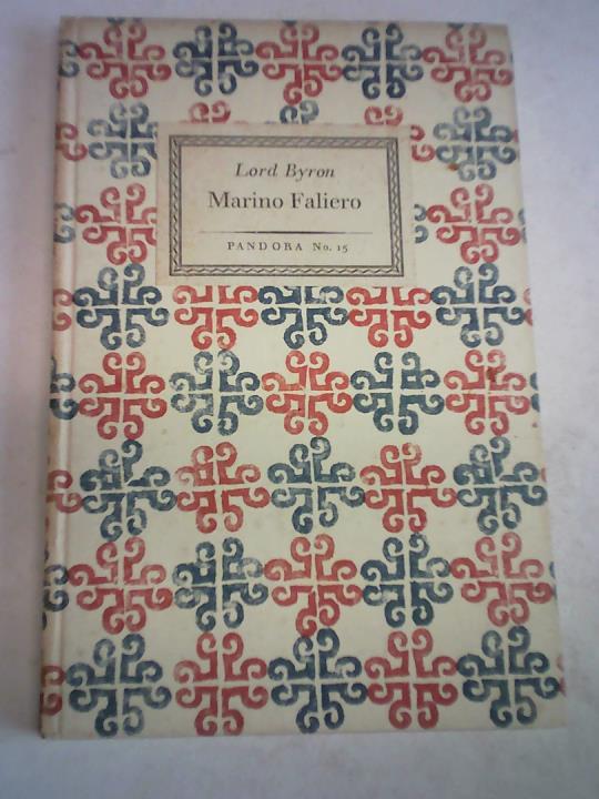 Byron, Lord - Marino Faliero. Doge of Venice. An historical Tragedy in five acts