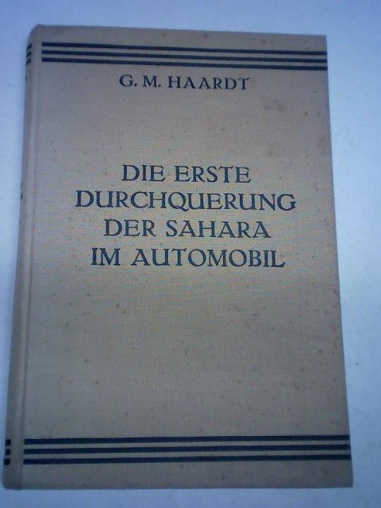 Haardt, G.M. - Die erste Durchquerung der Sahara im Automobil