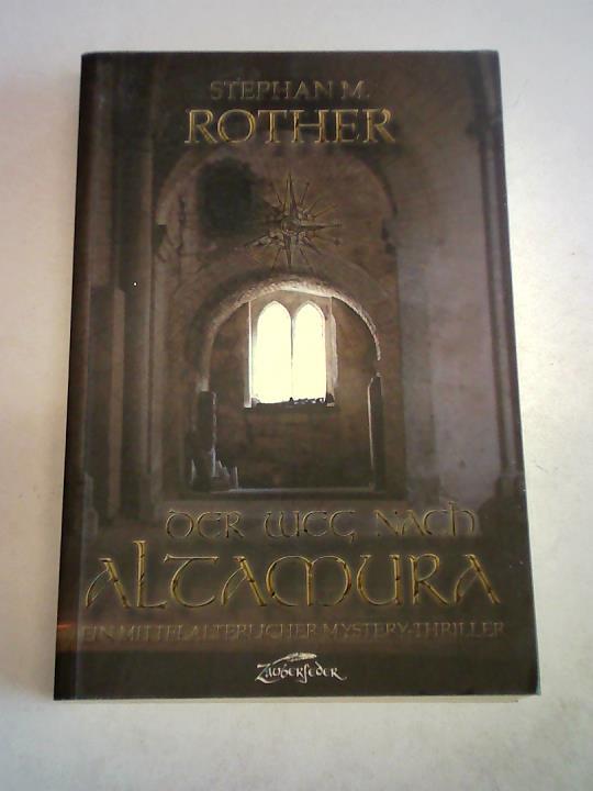 Rother, Stephan M. - Der Weg nach Altamura. Ein mittelalterlicher Mystery-Thriller