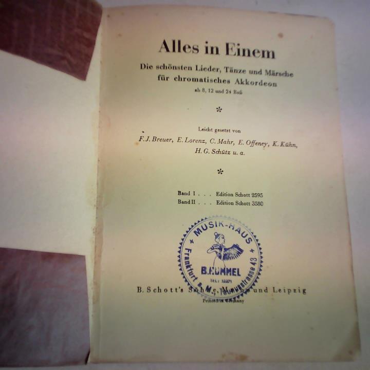 Breuer, F.J./Lorenz, E./Mahr, C./Offeney, E./Khn, K./Schtz, H.G. - Alles in Einem. Die schnsten Lieder, Tnze und Mrsche fr chromatisches Akkordeon ab 8,12 und 24 Ba