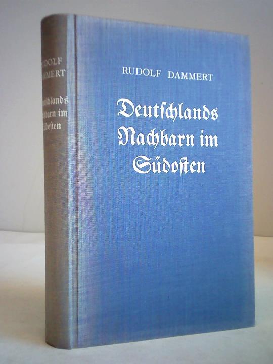 Dammert, Rudolf - Deutschlands Nachbarn im Sdosten. Vlker und Mchte im Donauraum