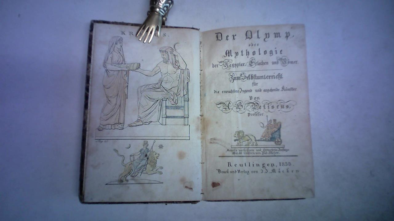 Peticus, A.H. - Der Olymp oder Mythologie der Aegypter, Griechen und Rmer. Zum Selbstunterricht fr die erwachsene Jugend und angehende Knstler