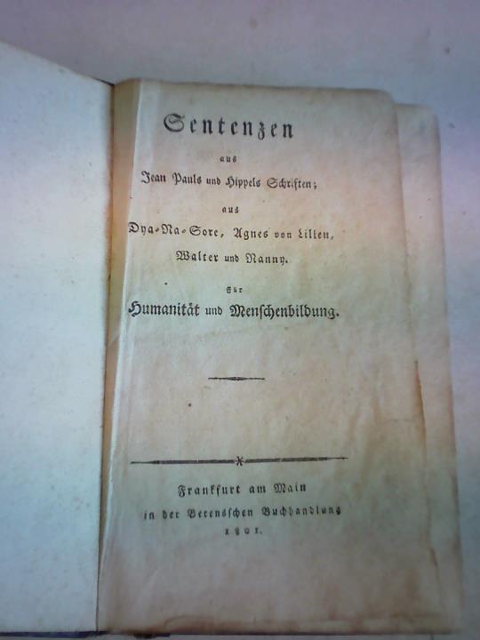Weiland, J.A. - Sentenzen aus Jean Pauls und Hippels Schriften; aus Dya-Na-Sore, Agnes von Lilien, Walter und Nanny. Fr Humanitt und Menschenbildung