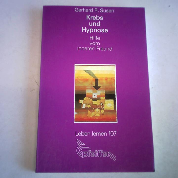 Susen, Gerhard R. - Krebs und Hypnose. Hilfe vom inneren Freund