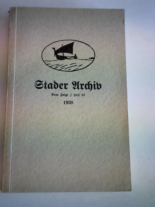 Stader Archiv - Zeitschrift des Stader Geschichts- und Heimatvereins (frher Verein fr Geschichte und Altertmer der Herzogtmer Bremen und Verden und des Landes Hadeln. Neue Folge, Heft 28