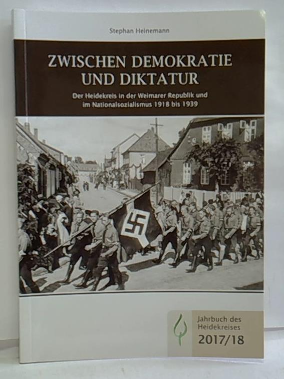 Zwischen Demokratie und Diktatur. Der Heidekreis in der Weimarer Republik und im Nationalsozialismus 1918 bis 1939