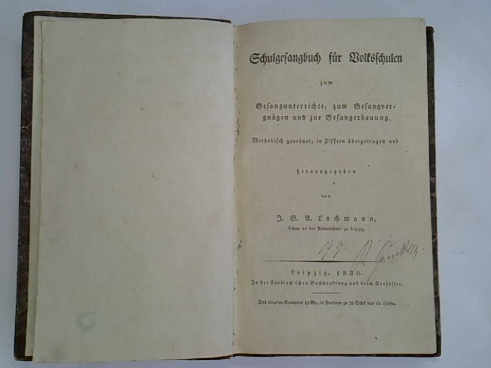 Schulgesangbuch für Volksschulen zum Gesangunterrichte, zum Gesangvergnügen und zur Gesangerbauung