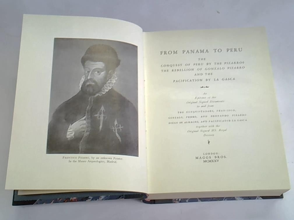 From Panama to Peru. The conquest of Peru by the Pizarros. The Rebellion of Gonzalo Pizarro and the Pacification by La Gasca