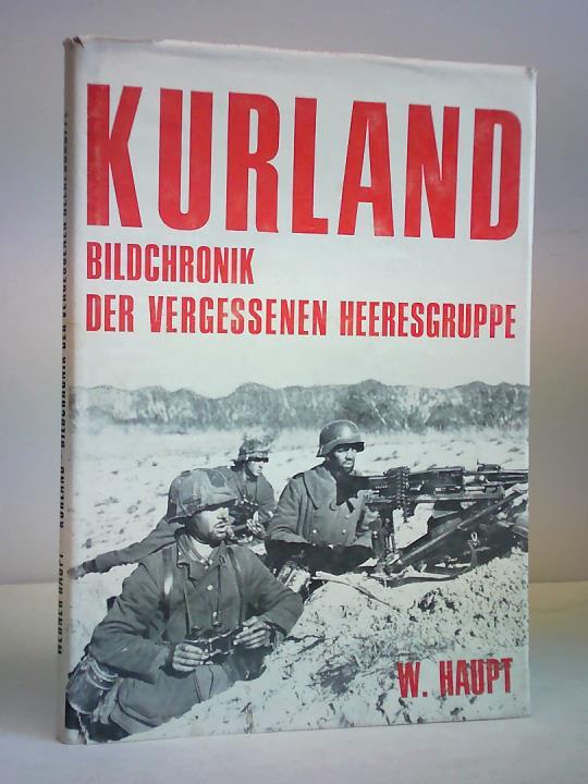 Kurland. Bildchronik der vergessenen Heeresgruppe 1944-1945