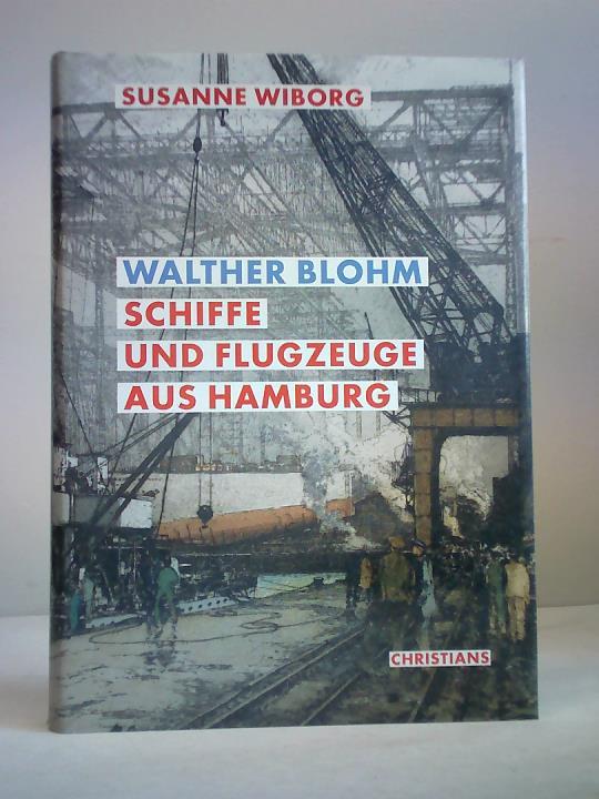 Walter Blohm. Schiffe und Flugzeuge aus Hamburg