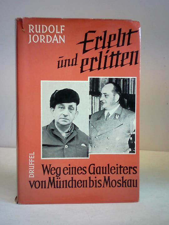 Erlebt und erlitten. Weg eines Gauleiters von München bis Moskau