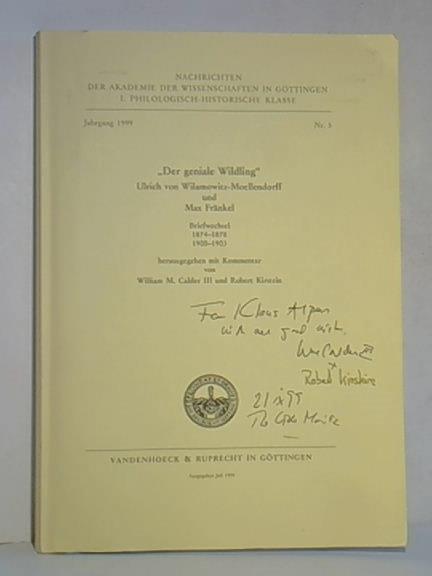 'Der geniale Wildling'. Ulrich von Wilamowitz-Moellendorff und Max Fränkel, Briefwechsel 1874-1878, 1900-1903