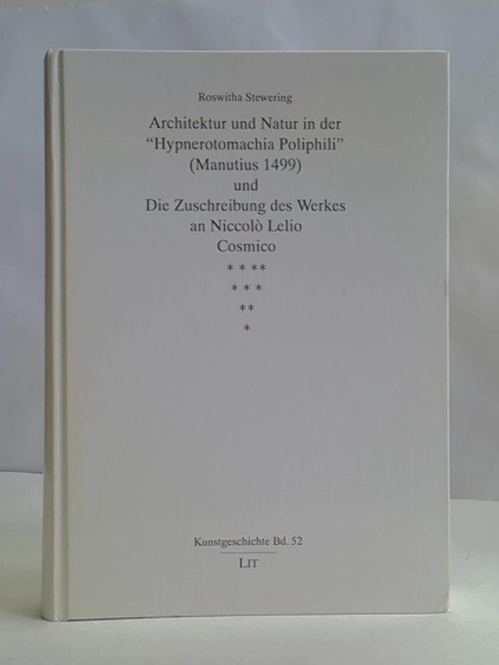 Architektur und Natur in der 'Hypnerotomachia Poliphili' (Manutius 1498) und die Zuschreibung des Werkes an Niccolò Lelio Cosmico
