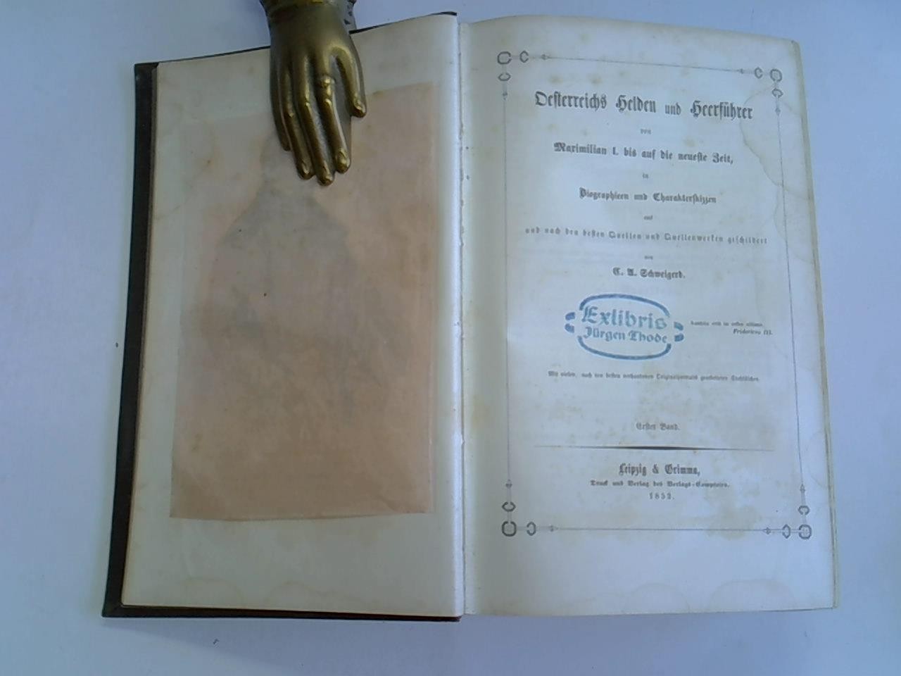 Österreichs Helden und Heerführer von Maximilian I. bis auf die neueste Zeit, in Bigraphien und Charakterskizzen aus und nach den besten Quellen und Quellenwerken geschildert. 1. Band
