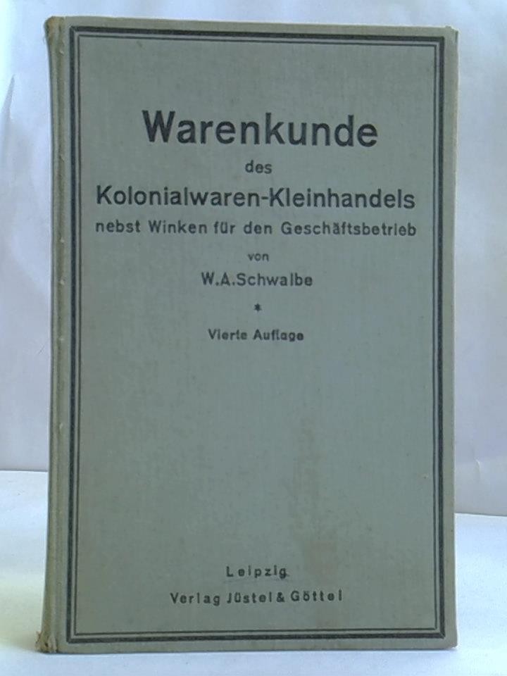Warenkunde des Kolonialwaren-Kleinhandels nebst Winken für den Geschäftsbetrieb