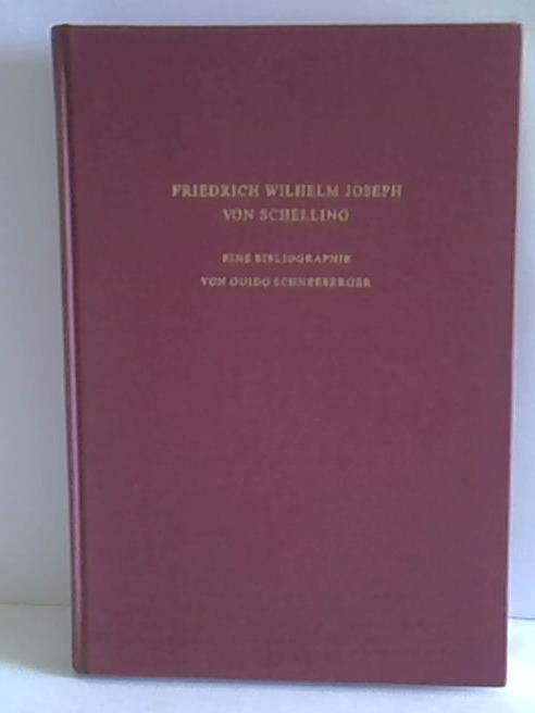 Friedrich Wilhelm Joseph von Schelling - Eine Bibliographie von Guido Schneeberger