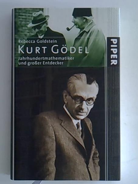 Kurt Gödel: Jahrhundertmathematiker und großer Entdecker: Jahrhundertmathematiker und grosser Entdecker
