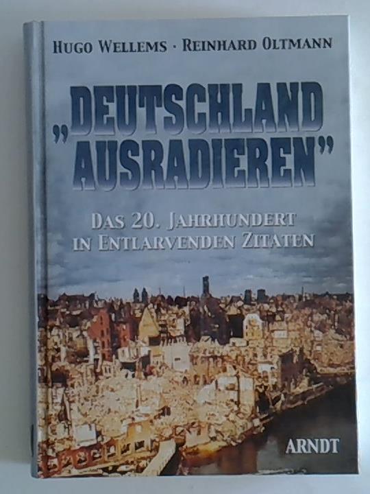 'Deutschland ausradieren'' - Das 20. Jahrhundert in entlarvenden Zitaten'