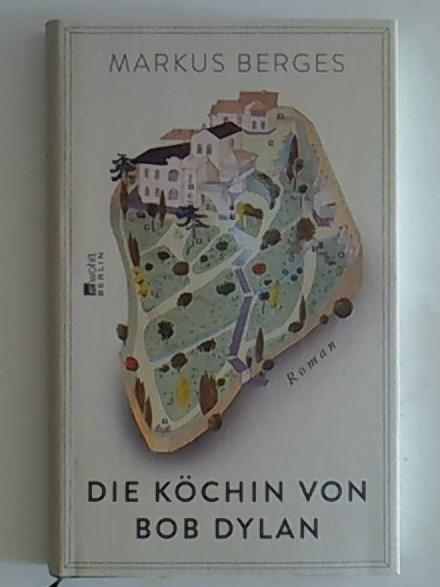 Die Köchin von Bob Dylan: Roman