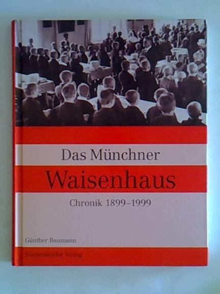 Das Münchner Waisenhaus Chronik 1899-1999