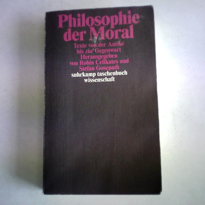 Philosophie der Moral. Texte von der Antike bis zur Gegenwart (suhrkamp taschenbuch wissenschaft)