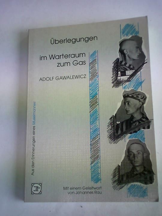 Überlegungen im Warteraum zum Gas. Aus den Erinnerungen eines Muselmannes
