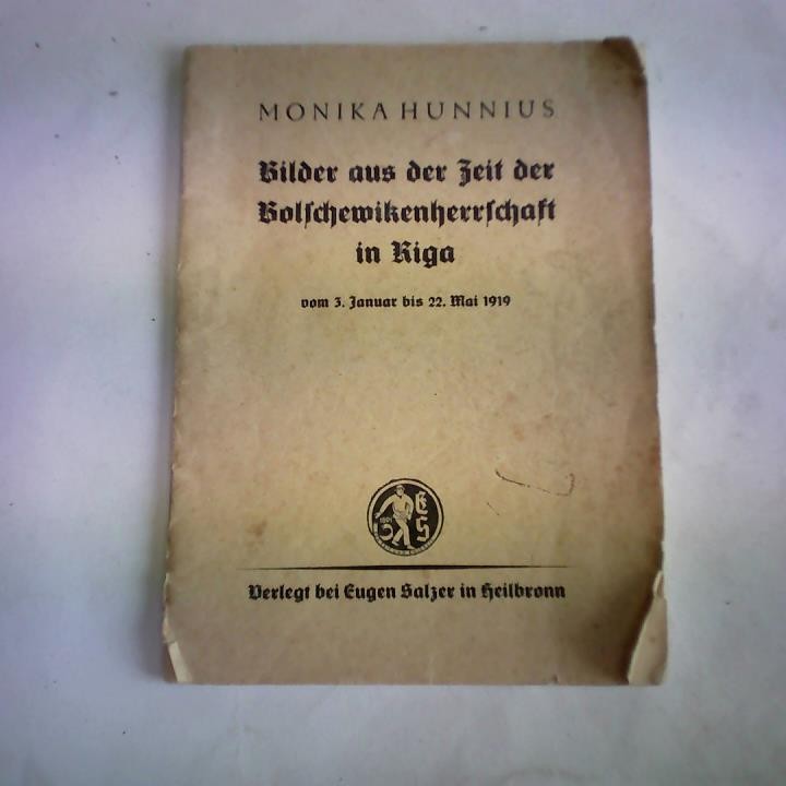Bilder aus der Zeit der Bolschewikenherrschaft in Riga vom 3. Januar bis 22. Mai 1919