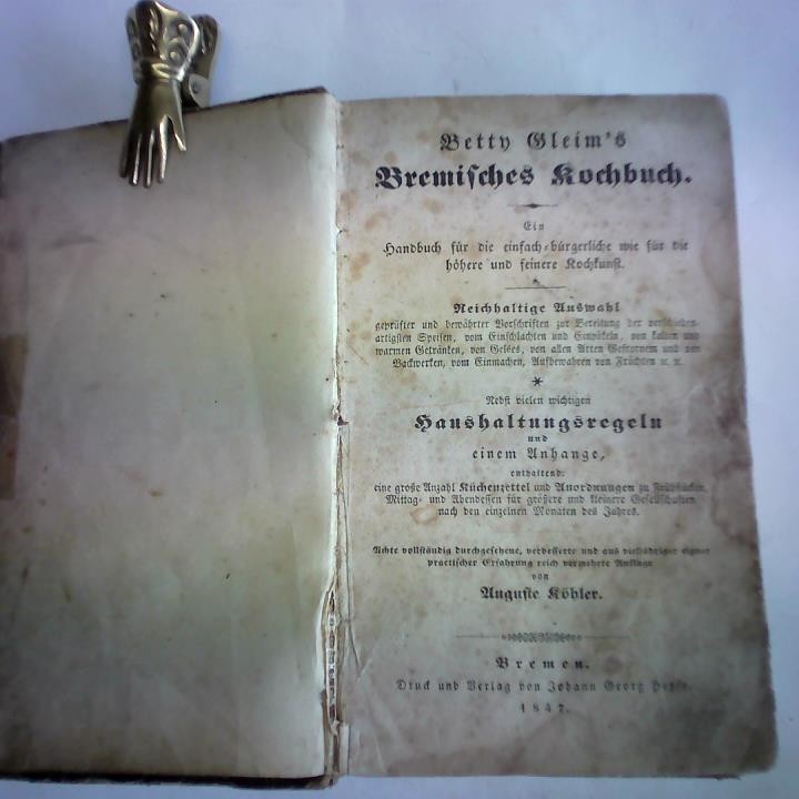 Bremisches Kochbuch. Nebst einem Anhange wichtiger Haushaltungsregeln, und der Angabe und Vergleichung der vornehmsten Deutschen Maße und Gewichte