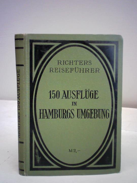 150 Ausflüge in Hamburgs Umgebung und in die Lüneburger Heide