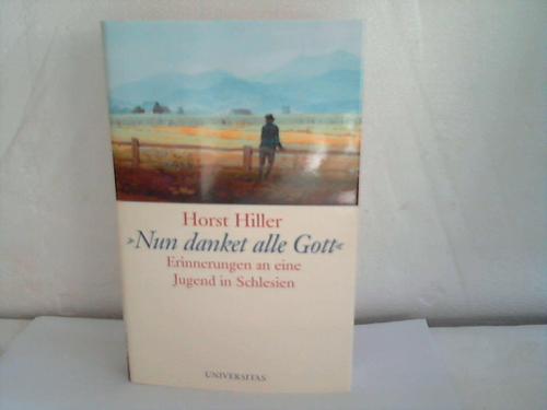 Hiller, Horst - Nun danket alle Gott. Erinnerungen an eine Jugend in Schlesien