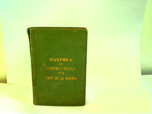 Bugeaud, Thomas Robert - Maximes, Conseils et Instructions sur L'art de la Guerre, ou Aide-mmoire pratique de la guerre,  l' usage des militaires de toutes armes et de tous pays
