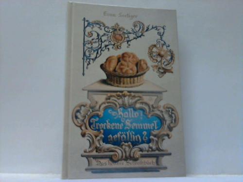 Seeliger, Erna - Halle! Trockene Semmel gefllig? Das heitere Schrothbuch