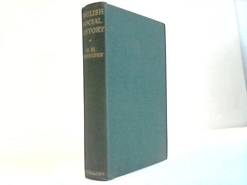 Trevelyan, G. M. - English Social History. A Survey of Six Centuries Chaucer to Queen Victoria