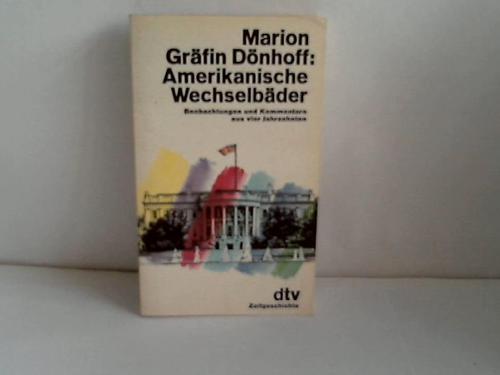 Dnhoff, Marion Grfin - Amerikanische Wechselbder. Beobachtungen und Kommentare aus vier Jahrzehnten