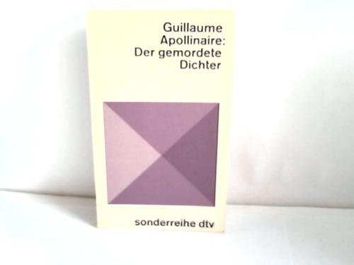 Apollinaire, Guillaume - Der gemordete Dichter