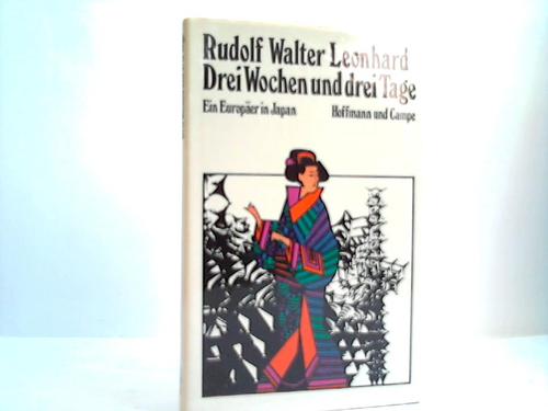 Leonhardt, Rudolf Walter - Drei Wochen und drei Tage. Ein Europer in Japan