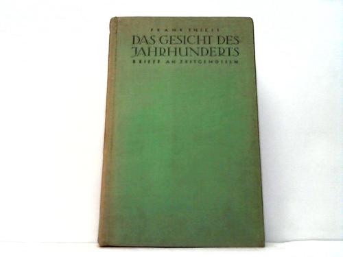 Thiess, Frank - Das Gesicht des Jahrhunderts. Briefe an Zeitgenossen