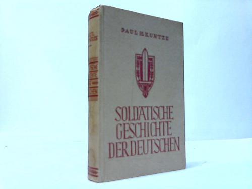 Kuntze, Paul H. - Soldatische Geschichte der Deutschen