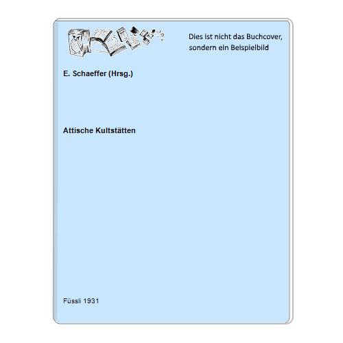 Attische Kultsttten - E. Schaeffer (Hrsg.)
