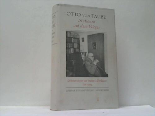 Taube, Otto von - Stationen auf dem Wege. Erinnerungen an meine Werdezeit vor 1914.
