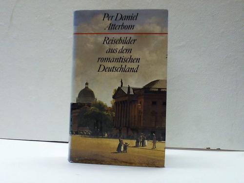 Atterbom, Per Daniel - Reisebilder aus dem romantischen Deutschland