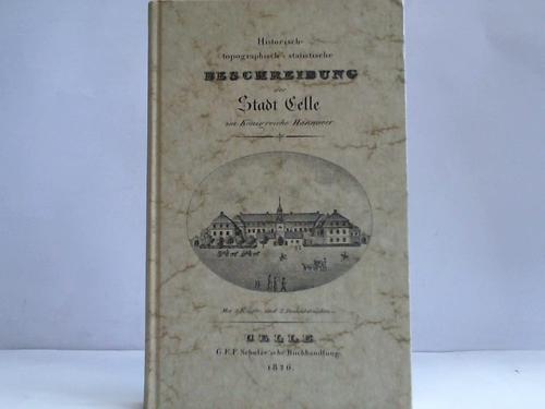 Celle - Spangenberg, Ernst - Historisch-topographisch-statistische Beschreibung der Stadt Celle im Knigreiche Hannover