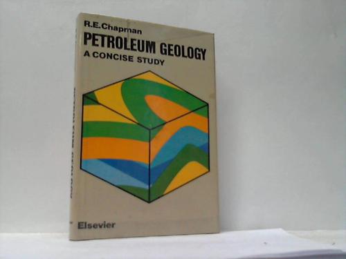 Chapman, Richard E. - Petroleum Geology. A consice study