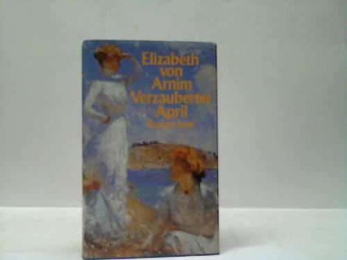 Arnim, Elizabeth von - Verzauberter April