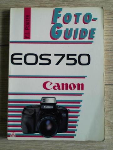 Porter, F. L. - Foto-Guide. EOS 750 Canon