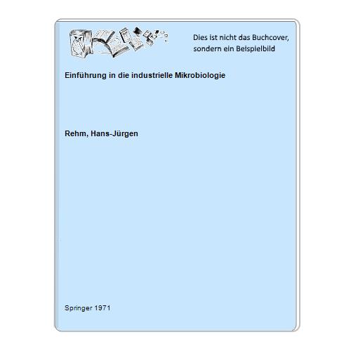 Rehm, Hans-Jrgen - Einfhrung in die industrielle Mikrobiologie