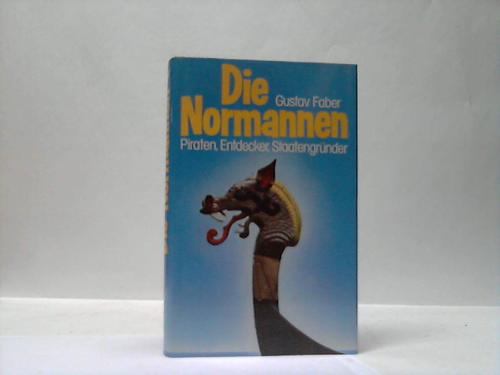 Faber, Gustav - Die Normannen. Piraten, Entdecker, Staatengrnder