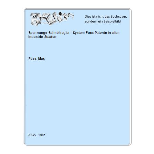 Fuss, Max - Spannungs-Schnellregler - System Fuss Patente in allen Industrie-Staaten
