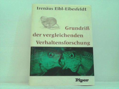 Eibl-Eibesfeldt, Irenus - Grundri der vergleichenden Verhaltensforschung - Ethologie