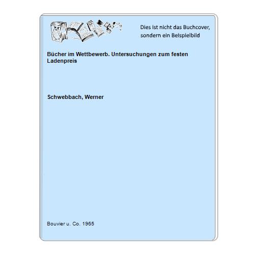 Schwebbach, Werner - Bcher im Wettbewerb. Untersuchungen zum festen Ladenpreis